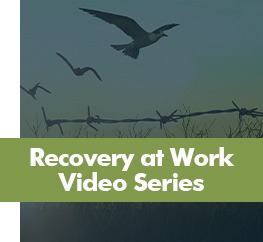 Recovery at Work Video Series